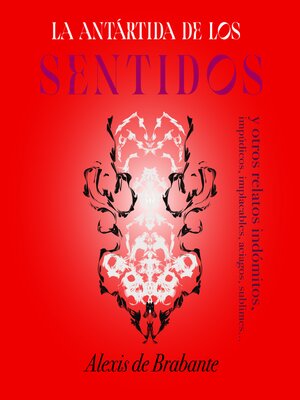 cover image of La Antártida de los sentidos y otros relatos indómitos